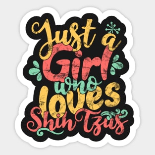 Just A Girl Who Loves Shih Tzus Gift graphic Sticker